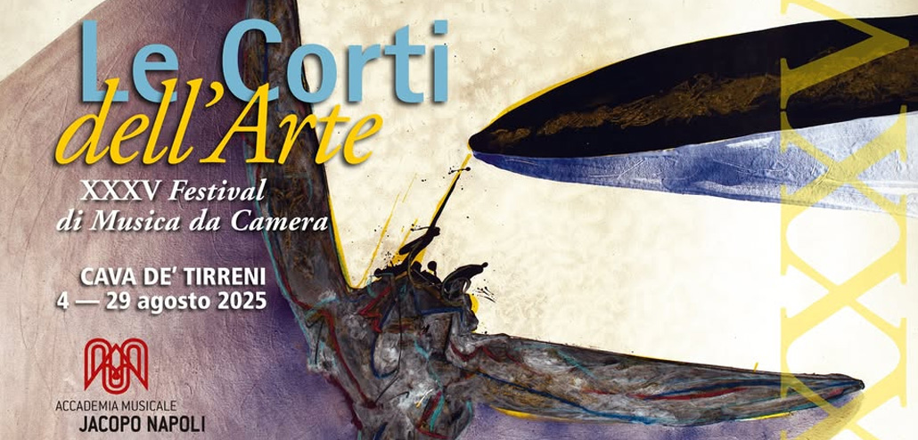 Le Corti dell’Arte 2025: XXXV Festival di Musica da Camera a Cava de’ Tirreni dal 4 al 29 agosto